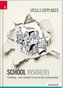 SCHOOL INSIDE(R). Schulalltag - wie er wirklich ist und wie alles zusammenhängt