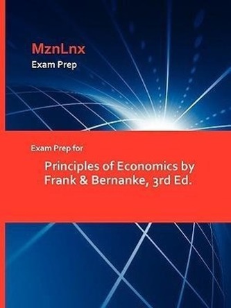Exam Prep for Principles of Economics by Frank & Bernanke, 3rd Ed.