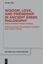 Wisdom, Love, and Friendship in Ancient Greek Philosophy