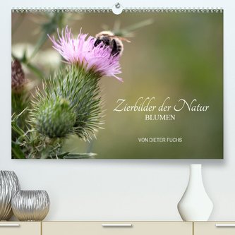Zierbilder der Natur BLUMEN (Premium, hochwertiger DIN A2 Wandkalender 2021, Kunstdruck in Hochglanz)