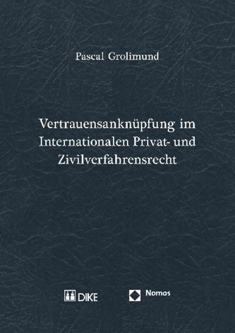 Vertrauensanknüpfung im Internationalen Privat- und Zivilverfahrensrecht