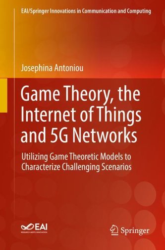 Game Theory and the Internet of Things, the Internet of Things, and, 5G Networks
