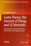 Game Theory and the Internet of Things, the Internet of Things, and, 5G Networks