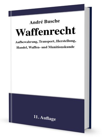 Waffenrecht - Praxiswissen für Waffenbesitzer, Handel, Verwaltung und Justiz Band 2