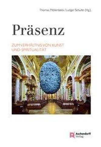 Präsenz. Zum Verhältnis von Kunst und Spiritualität
