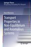 Transport Properties in Non-Equilibrium and Anomalous Systems
