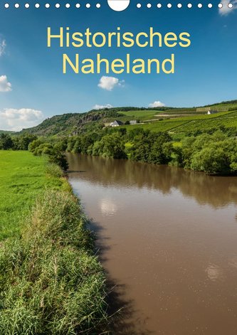 Historisches Naheland (Wandkalender 2021 DIN A4 hoch)
