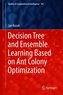 Decision Tree and Ensemble Learning Based on Ant Colony Optimization