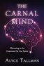 The Carnal Mind: Choosing to be Governed by the Spirit