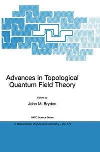 Advances in Topological Quantum Field Theory: Proceedings of the NATO Adavanced Research Workshop on New Techniques in Topologic