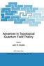 Advances in Topological Quantum Field Theory: Proceedings of the NATO Adavanced Research Workshop on New Techniques in Topologic