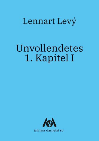 Unvollendetes 1. Kapitel I