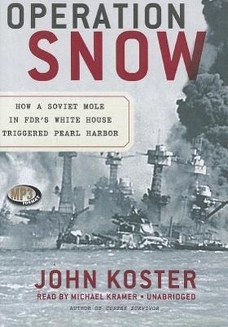 Operation Snow: How a Soviet Mole in FDR's White House Triggered Pearl Harbor