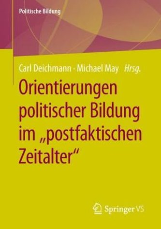 Orientierungen politischer Bildung im \"postfaktischen Zeitalter\"