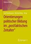 Orientierungen politischer Bildung im \"postfaktischen Zeitalter\"
