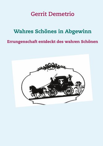 Wahres Schönes in Abgewinn