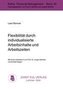 Flexibilität durch individualisierte Arbeitsinhalte und Arbeitszeiten