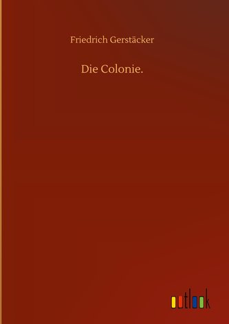 Die Colonie.
