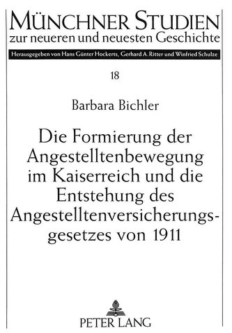Die Formierung der Angestelltenbewegung im Kaiserreich und die Entstehung des Angestelltenversicherungsgesetzes von 1911