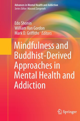 Mindfulness and Buddhist-Derived Approaches in Mental Health and Addiction
