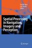 Spatial Processing in Navigation, Imagery and Perception