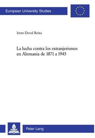 La lucha contra los extranjerismos en Alemania de 1871 a 1945