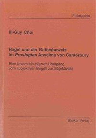 Hegel und der Gottesbeweis im Proslogion Anselms von Canterbury
