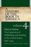 A History of the Book in America: Volume 4: Print in Motion: The Expansion of Publishing and Reading in the United States, 1880-