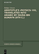Aristotle's >Physics< VIII, Translated into Arabic by Ishaq ibn Hunayn (9th c.)