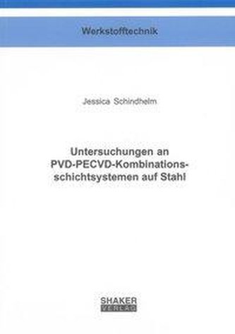Untersuchungen an PVD-PECVD-Kombinationsschichtsystemen auf Stahl