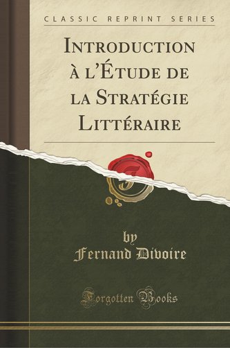 Introduction À l'Étude de la Stratégie Littéraire (Classic Reprint)