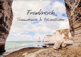 Frankreich - Traumstrände & Felsenküsten (Wandkalender 2021 DIN A2 quer)