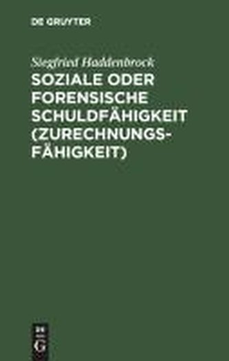 Soziale oder forensische Schuldfähigkeit (Zurechnungsfähigkeit)