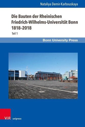 Die Bauten der Rheinischen Friedrich-Wilhelms-Universität Bonn 1818-2018