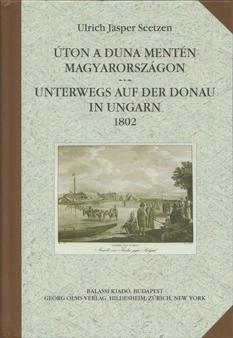 Úton a Duna mentén Magyarországon. Unterwegs auf der Donau in Ungarn 1802.