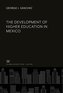 The Development of Higher Education in Mexico