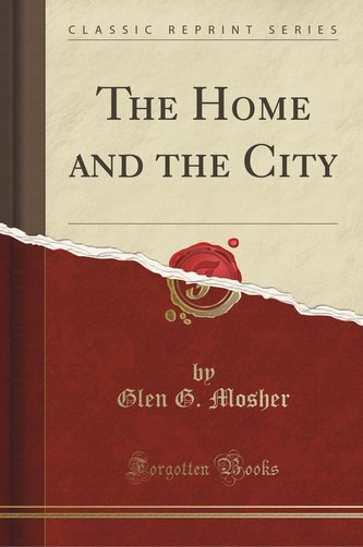 The Home and the City (Classic Reprint)