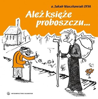 Ależ księże proboszczu...