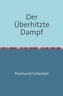 Der Überhitzte Dampf
