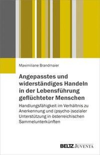 Angepasstes und widerständiges Handeln in der Lebensführung geflüchteter Menschen