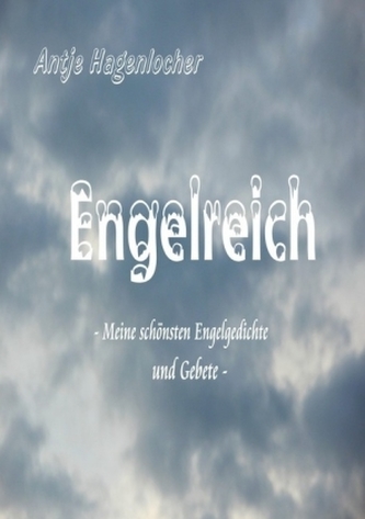 Engelreich - meine schönsten Engelgedichte und Gebete