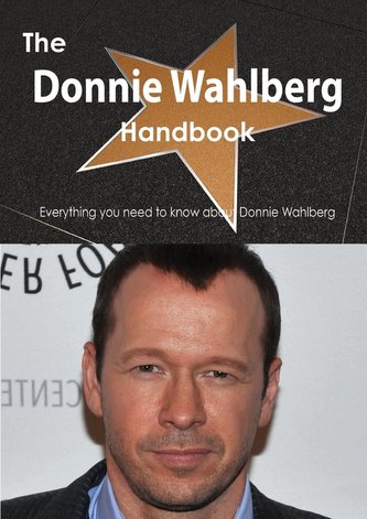 The Donnie Wahlberg Handbook - Everything You Need to Know about Donnie Wahlberg