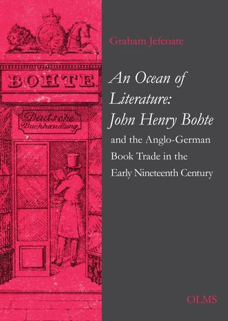 An Ocean of Literature: John Henry Bohte and the Anglo-German Book Trade in the Early Nineteenth Century