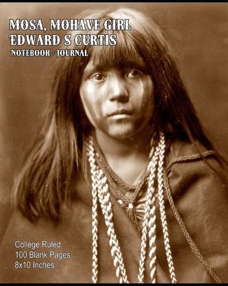 Mosa, Mohave Girl - Edward S Curtis - Notebook-Journal: College Ruled - 100 Blank Pages - 8x10 Inches