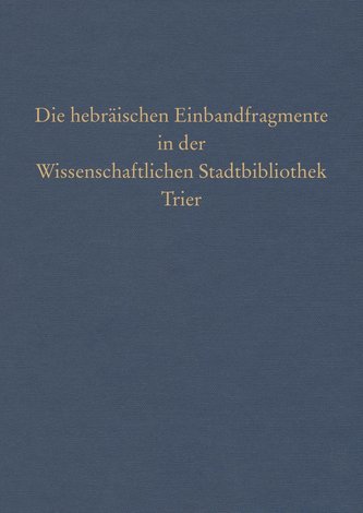 Die hebräischen Einbandfragmente in der Wissenschaftlichen Stadtbibliothek Trier