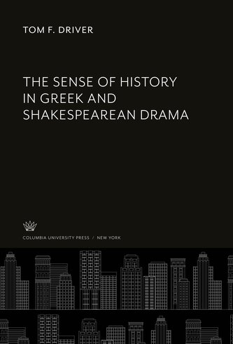 The Sense of History in Greek and Shakespearean Drama