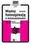 Między homopresją a katonazizmem...