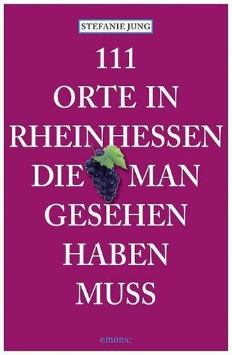 111 Orte in Rheinhessen, die man gesehen haben muss