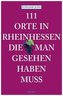 111 Orte in Rheinhessen, die man gesehen haben muss