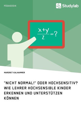 \"Nicht normal!\" oder hochsensitiv? Wie Lehrer hochsensible Kinder erkennen und unterstützen können
